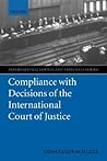 Compliance with Decisions of the International Court of Justice (International Courts and Tribunals Series)