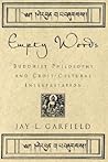 Empty Words: Buddhist Philosophy and Cross-Cultural Interpretation Empty Words: Buddhist Philosophy and Cross-Cultural Interpretation