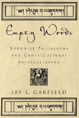 Empty Words: Buddhist Philosophy and Cross-Cultural Interpretation (Paperback)