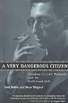 A Very Dangerous Citizen: Abraham Lincoln Polonsky and the Hollywood Left
