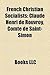 French Christian Socialists: Claude Henri De Rouvroy, Comte De Saint-Simon