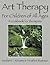 Art Therapy for Children of All Ages: A Cookbook for Therapists