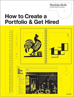 How to Create a Portfolio and Get Hired: A Guide for Graphic Designers and Illustrators (Portfolio Skills)