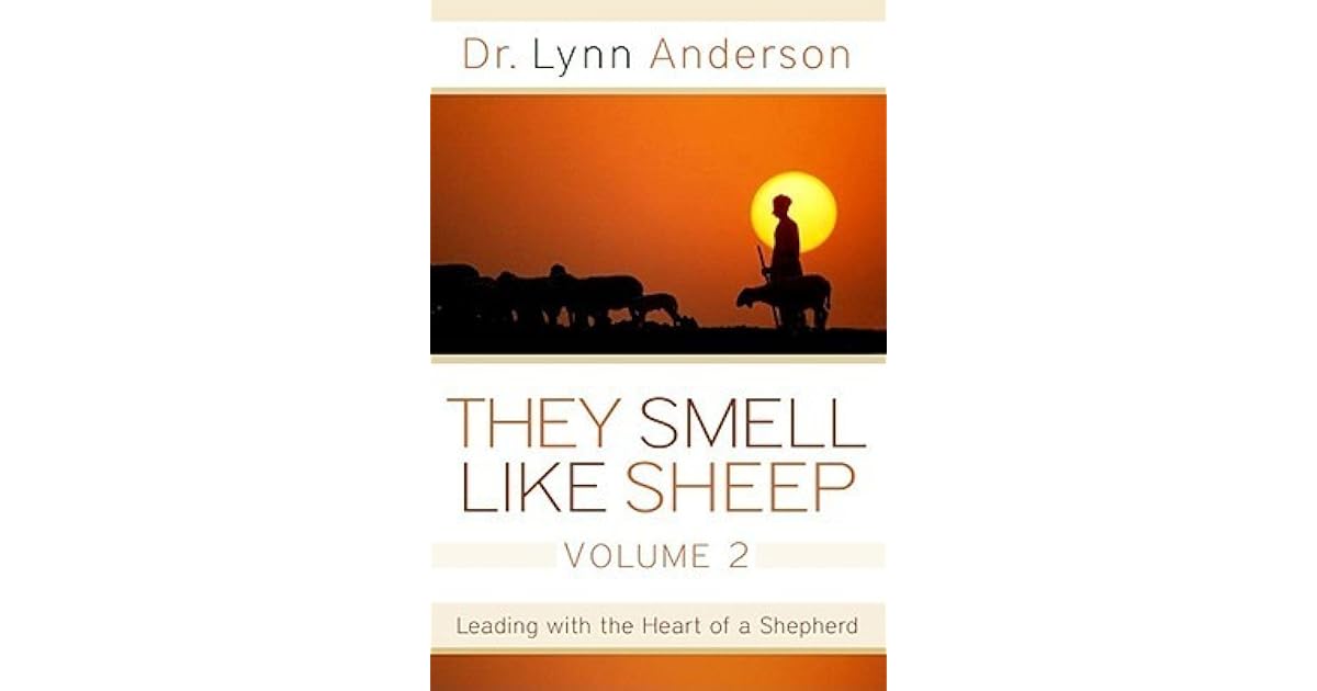 They Smell Like Sheep, Volume 2 Leading with the Heart of a Shepherd