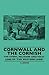 Cornwall and the Cornish - The Story, Religion and Folk-Lore of 'The Western Land'