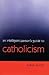 An Intelligent Person's Guide To Catholicism