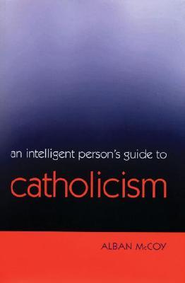 An Intelligent Person's Guide To Catholicism (Paperback)