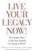Live Your Legacy Now!: Ten Simple Steps to Find Your Passion and Change the World