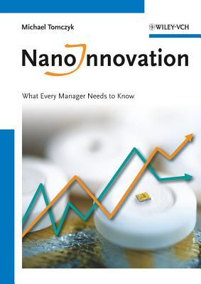 NanoInnovation: What Every Manager Needs to Know (Paperback)
