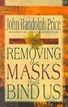 Removing the Masks That Bind Us Removing the Masks That Bind Us