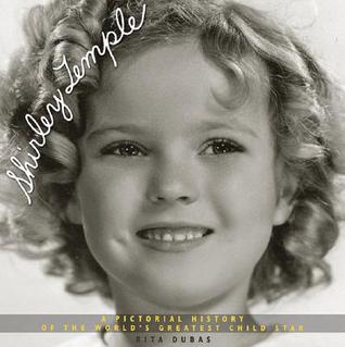 Shirley Temple: A Pictorial History of the World's Greatest Child Star (Hardcover)