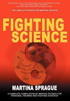 Fighting Science: The Laws of Physics for Martial Artists (Paperback)