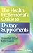 The Health Professional's Guide to Dietary Supplements by Shawn Talbott