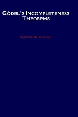 Godel's Incompleteness Theorems (Oxford Logic Guides)