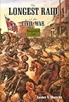 The Longest Raid of the Civil War by Lester V. Horwitz