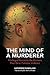 The Mind of a Murderer: Privileged Access to the Demons That Drive Extreme Violence