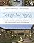 Design for Aging: International Case Studies of Building and Program (Wiley Series in Healthcare and Senior Living Design)