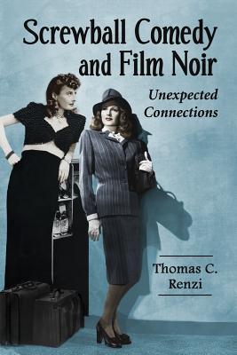 Screwball comedy and film noir : unexpected connections (Paperback)