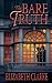 The Bare Truth by Elizabeth Clarke