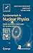 Fundamentals in Nuclear Physics: From Nuclear Structure to Cosmology (Advanced Texts in Physics S)