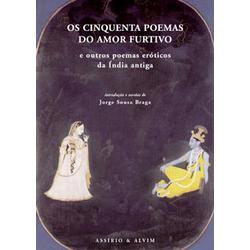 Os Cinquenta Poemas do Amor Furtivo e Outros Poemas Eróticos da Índia Antiga