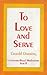 To Love and Serve by Gerald Darring