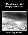 The Smoky God, Or...