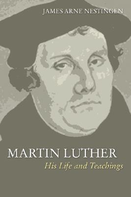 Martin Luther: His Life and Teachings (Paperback)