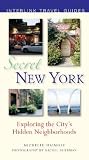 Secret New York: Exploring the City's Hidden Neighborhoods Secret New York: Exploring the City's Hidden Neighborhoods