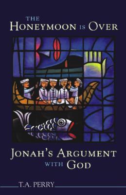 The Honeymoon Is over: Jonah's Argument With God (Paperback)