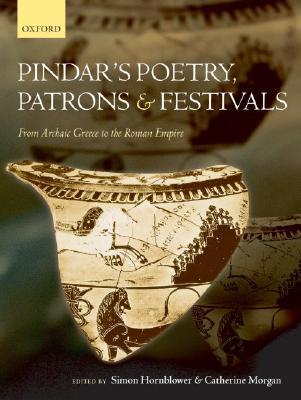 Pindar's Poetry, Patrons, and Festivals: From Archaic Greece to the Roman Empire (Hardcover)