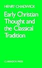 Early Christian Thought & the Classical Tradition by Henry Chadwick