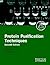 Protein Purification Techniques: A Practical Approach (Practical Approach Series)