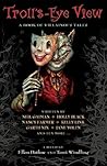 Troll's-Eye View by Ellen Datlow