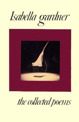 Isabella Gardner: The Collected Poems (American Poets Continuum)