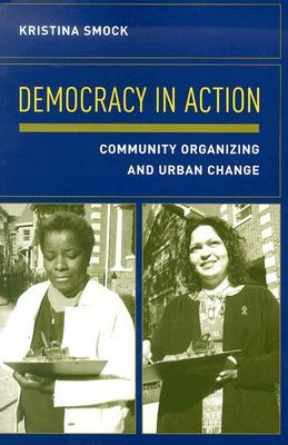 Democracy in Action: Community Organizing and Urban Change (Paperback)