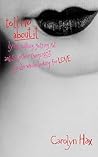 Tell Me About It: Lying, Sulking, Getting Fat... and 56 Other Things Not to Do While Looking for Love