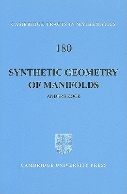Synthetic Geometry of Manifolds (Cambridge Tracts in Mathematics, Vol. 180)