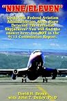 "NINE/ELEVEN": Could The Federal Aviation Administration Alone Have Deterred The Terrorist Skyjackers? You Will Find The Answer Here, But Not In The 9/11 Commission Report.