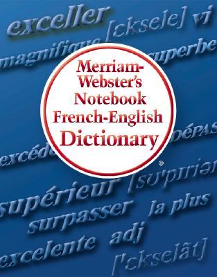 Merriam-Webster's Notebook French-English Dictionary (French and English Edition)