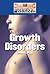 Growth Disorders (Diseases and Disorders)