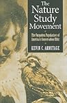 The Nature Study Movement: The Forgotten Popularizer of America's Conservation Ethic The Nature Study Movement: The Forgotten Popularizer of America's Conservation Ethic