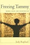 Freeing Tammy: Women, Drugs, and Incarceration (New England Gender, Crime & Law) Freeing Tammy: Women, Drugs, and Incarceration (New England Gender, Crime & Law)