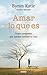 Amar lo que es: Cuatro preguntas que pueden cambiar tu vida (Spanish Edition)