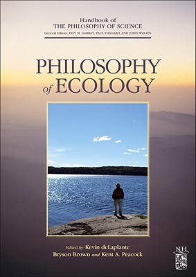 Philosophy of Ecology (Handbook of the Philosophy of Science, Vol. 11)