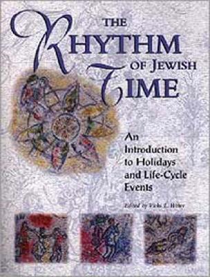 The Rhythm of Jewish Time: An Introduction to Holidays and Life-Cycle Events (Hardcover)