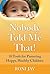 Nobody Told Me That!: 10 Tools for Parenting Happy, Healthy Children