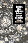 Bubbles, Voids and Bumps in Time: The New Cosmology Bubbles, Voids and Bumps in Time: The New Cosmology