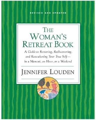 Woman's Retreat Book: A Guide to Restoring, Rediscovering and Reawakening Your True Self ―In a Moment, An Hour, Or a Weekend – An Inspirational Handbook for Reconnection and Rest (Paperback)