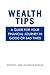 Wealth Tips: A guide for your financial journey in good or bad times